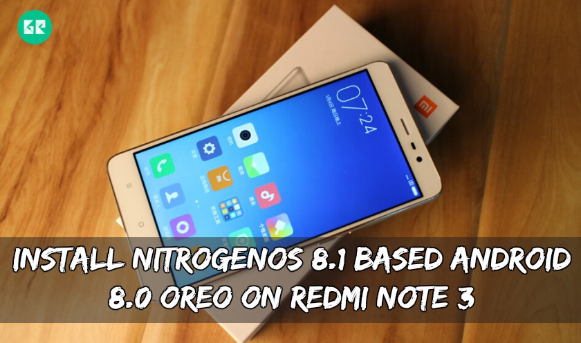 Install NitrogenOS 8.1 Based Android 8.0 Oreo On Redmi Note 3
