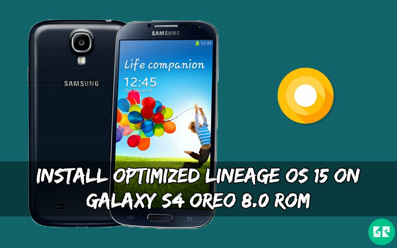 Optimized Lineage OS 15 On Galaxy S4 Oreo 8.0 ROM - Install Optimized Oreo ROM On Galaxy S4 [Lineage OS 15]