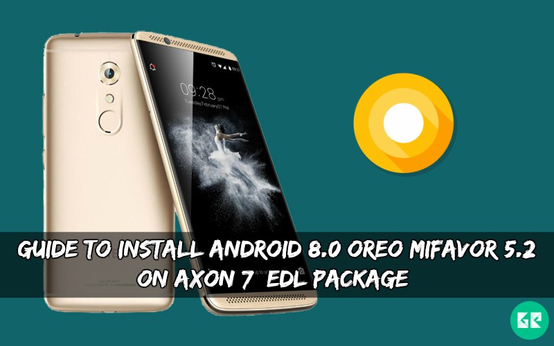 Android 8.0 OREO MiFavor 5.2 On Axon 7 - Guide To Install Android 8.0 OREO MiFavor 5.2 On Axon 7 [EDL Package]