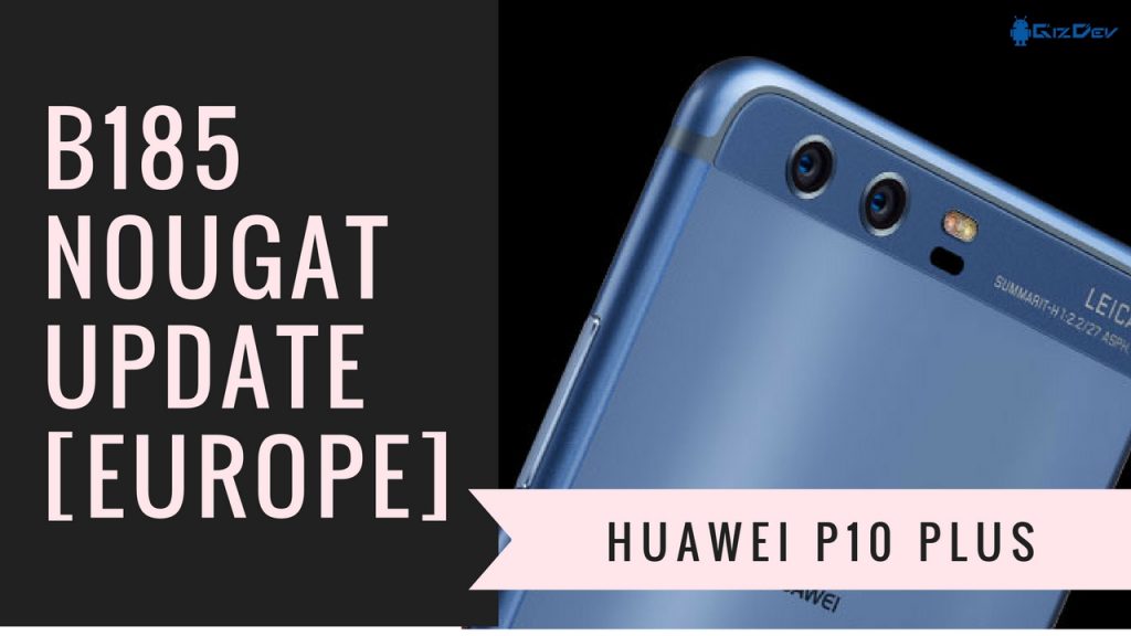 Install Huawei P10 Plus B186 Nougat Update [Europe]