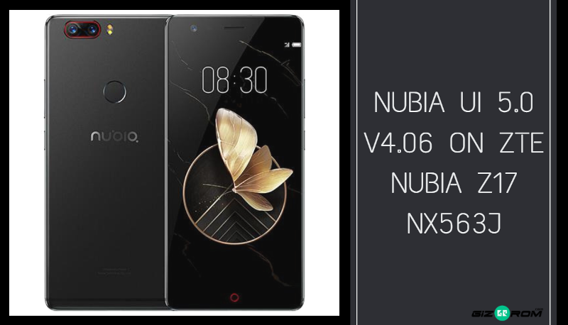 Nubia UI 5.0 V4.06 On ZTE Nubia Z17 NX563J - Install Android 7.1.1 Nubia UI 5.0 V4.06 On ZTE Nubia Z17 NX563J