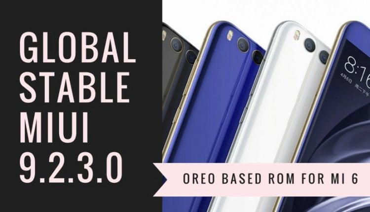 Guide To Install Global Stable MIUI 9.5.3.0 ROM For MI 6 Based On Oreo