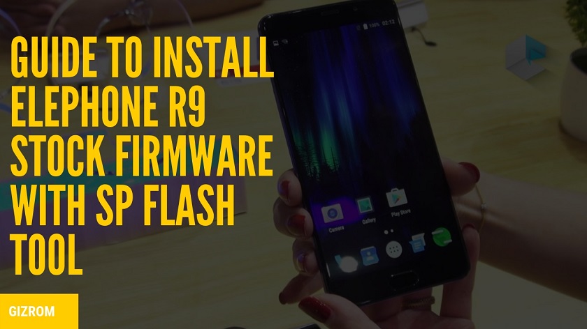Guide To Install Elephone R9 Stock Firmware With SP Flash Tool