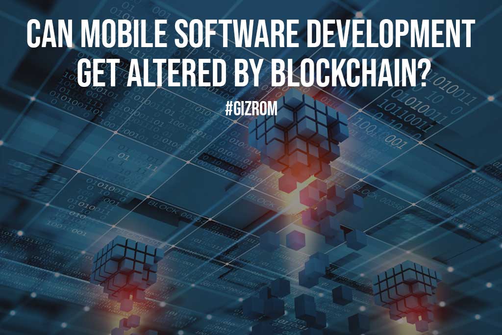 Can Mobile Software Development Get Altered by Blockchain