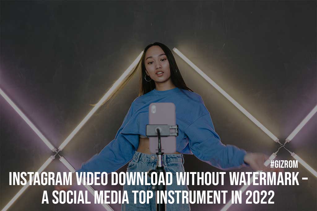 Instagram Video Download Without Watermark A Social Media Top Instrument in 2022