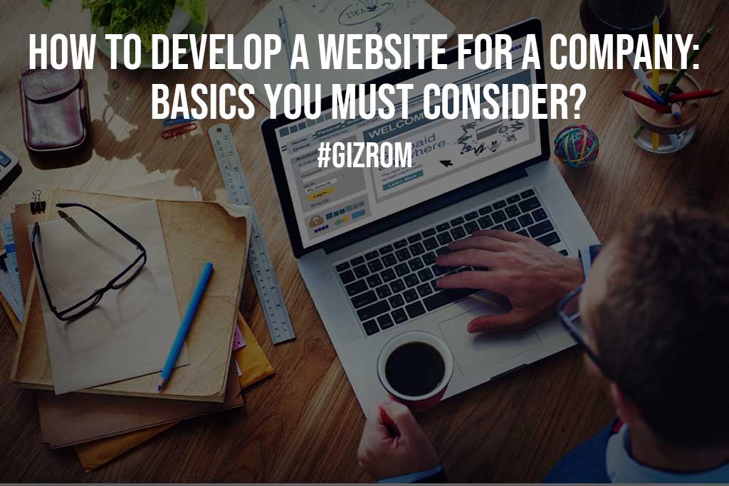 How to Develop a Website for a Company Basics You Must Consider